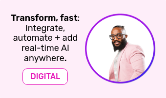 Transform, fast: integrate, automate + add real-time AI anywhere.