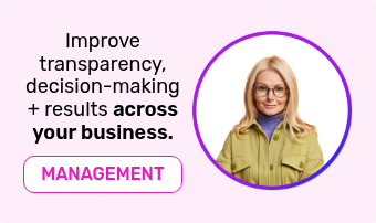 Improve transparency, decision-making + results across your business.