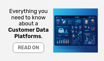 Everything you need to know about a Customer Data Platforms.
